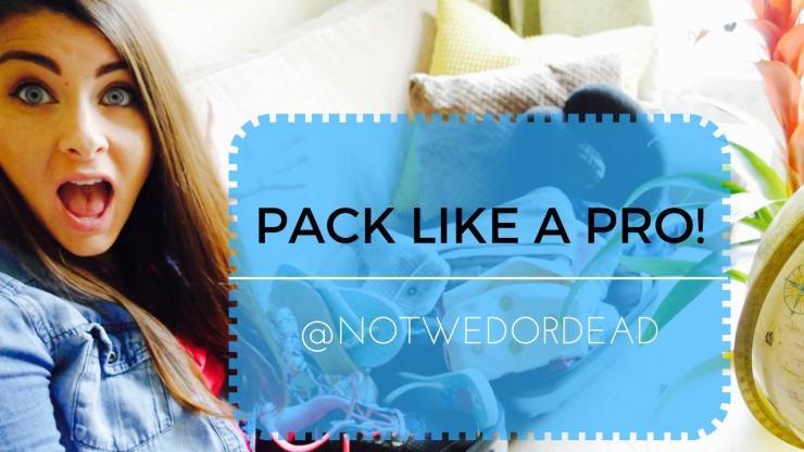 PACK LIKE A PRO!